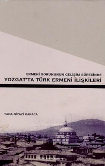 Yozgat’ta%20Türk%20Ermeni%20İlişkileri%20Ermeni%20Sorununun%20Gelişim%20Sürecinde