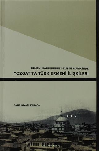 Ermeni%20Sorununun%20Gelişim%20Sürecinde%20Yozgat’ta%20Türk%20Ermeni%20İlişkileri