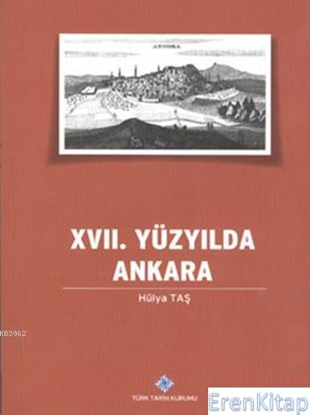 Ankara’nın%20Bütüncül%20Tarihine%20Katkı%20:%2017.%20Yüzyılda%20Ankara