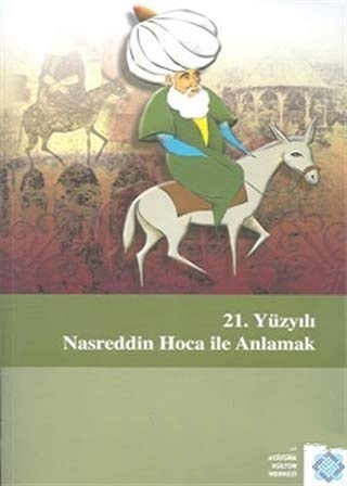 21.%20Yüzyılı%20Nasreddin%20Hoca%20İle%20Anlamak%20Uluslararası%20Sempozyum%20Akşehir,%208%20-%209%20Mayıs%202008%20Bildiriler