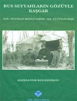 Rus%20Seyyahların%20Gözüyle%20Kaşgar%20(XIX.%20Yüzyılın%20İkinci%20Yarısı%20-%20XX.%20Yüzyılın%20Başı)