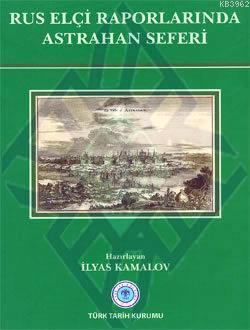 Rus%20Elçi%20Raporlarında%20Astrahan%20Seferi