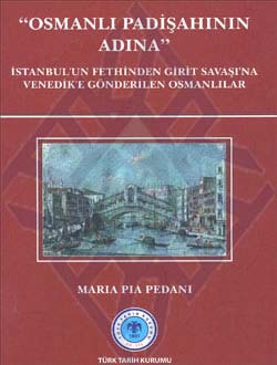 Osmanlı%20Padişahının%20Adına%20:%20İstanbul`un%20Fethinden%20Girit%20Savaşı`na%20Venedik`e%20Gönderilen%20Osmanlılar