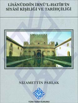 Lisanüddîn%20İbnü`l-Hatîb`in%20Siyâsî%20Kişiliği%20ve%20Tarihçiliği