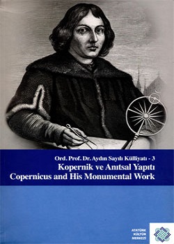 Ord.%20Prof.%20Dr.%20Aydın%20Sayılı%20Külliyatı%20-%203%20Kopernik%20ve%20Anıtsal%20Yapıtı