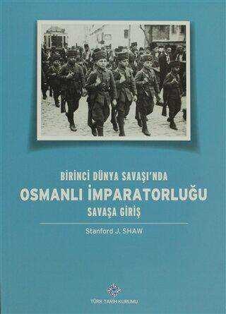 Birinci%20Dünya%20Savaşı’nda%20Osmanlı%20İmparatorluğu%20Savaşa%20Giriş