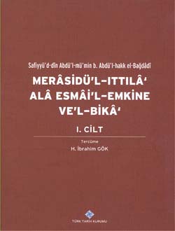 Merasidü`l-Ittıla`%20Alâ%20Esmâi`l-Emkine%20Ve`l-Bikâ%20I.%20Cilt,%20Sefiyyü`d-dîn%20Abdü`l-mü`min%20b.%20Abdü`l-hakk%20el-Bağdâdî