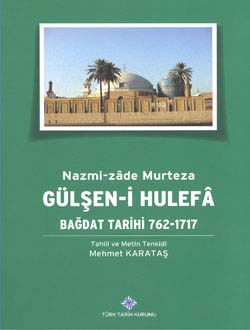 Gülşen-i%20Hulefa:%20Bağdat%20Tarihi%20762-1717,%20Nazmi-zâde%20Murteza