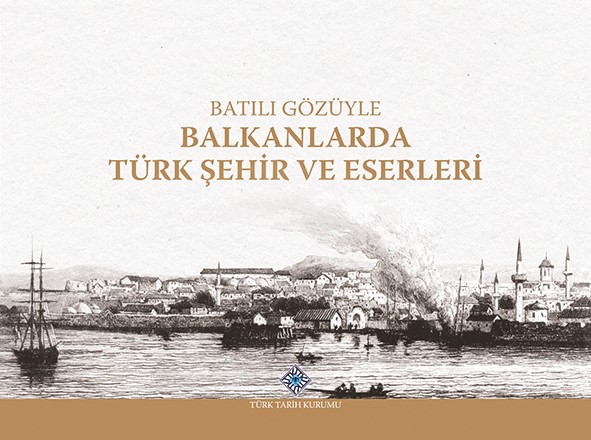 Batılı%20Gözüyle%20Balkanlarda%20Türk%20Şehir%20ve%20Eserleri