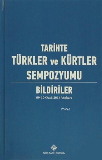 Tarihte%20Türkler%20ve%20Kürtler%20Sempozyumu%20:%20Bildiriler%20(%2009-10%20Ocak%202014/Ankara%20)%20(%204%20Cilt%20Takım%20)