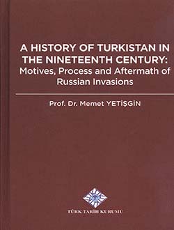 A%20History%20of%20Turkistan%20in%20The%20Nineteenth%20Century:%20Motives,%20Process%20and%20After%20the%20of%20Russian%20Invasions