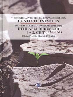 100.%20Yılında%20Balkan%20Savaşları%20(1912-1913)%20İhtilaflı%20Duruşlar:%20The%20Centenary%20of%20The%20Balkan%20Wars%20(1912-1913)%201-2.%20Cilt%20(Takım)