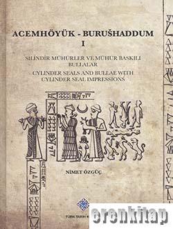 Acemhöyük-Burushaddum%20I%20:%20Silindir%20Mühürler%20ve%20Mühür%20Baskılı%20Bulllaar-Cylinder%20Seals%20And%20Bullae%20With%20Cylinder%20Seal%20Impressions,%202015%20basım