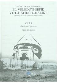 Niğdeli%20Kadı%20Ahmed`in%20el­Veledü`ş­Şefîk%20ve`l-­Hâfidü`l­Halîk`ı%20cilt%20I-II%20(Takım)
