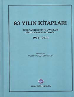 83%20Yılın%20Kitapları:%20Türk%20Tarih%20Kurumu%20Yayınları%20Bibliyografik%20Kataloğu%20(1932%20-%202014)