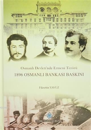 Osmanlı%20Devleti’nde%20Ermeni%20Terörü%201896%20Osmanlı%20Bankası%20Baskını