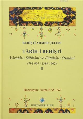 Tarih-i%20Behişti%202%20Varidat-ı%20Sübhani%20ve%20Fütuhat-ı%20Osmani%20(791-907-1389-1502)