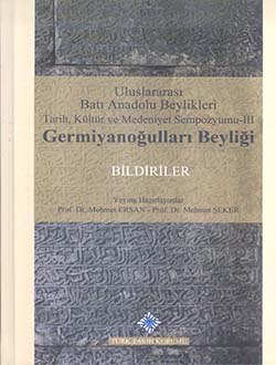 Uluslararası%20Batı%20Anadolu%20Beylikleri%20Tarih,%20Kültür%20ve%20Medeniyet%20Sempozyumu%20III:%20Germiyanoğulları%20Beyliği