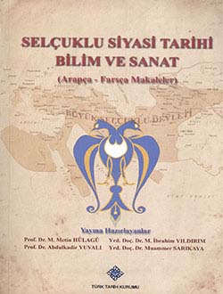 Selçuklu%20Sempozyumu:%20Selçuklu%20Siyasi%20Tarihi%20Bilim%20ve%20Sanat%20(Arapça%20-%20Farsça%20Makaleler)