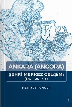 Ankara%20(Angora)%20Şehir%20Merkezi%20Gelişimi%20(14.%20-%2020.%20YY)