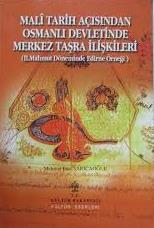 Mali%20Tarih%20Açısından%20Osmanlı%20Devletinde%20Merkez%20Taşra%20İlişkileri%20(2.%20Mahmut%20Döneminde%20Edirne%20Örneği)