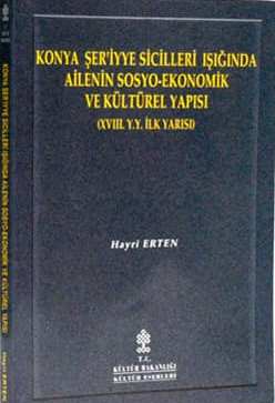 Konya%20Şer’iyye%20Sicilleri%20Işığında%20Ailenin%20Sosyo%20-%20Ekonomik%20ve%20Kültürel%20Yapısı%20(18.%20Y.Y.%20İlk%20Yarısı)