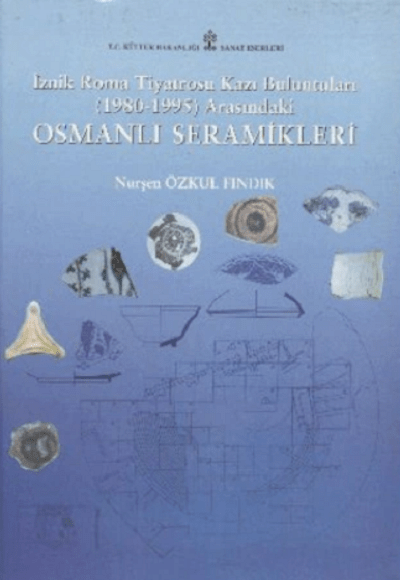 İznik%20Roma%20Tiyatrosu%20Kazı%20Buluntuları%20(1980%20-%201995)%20Arasındaki%20Osmanlı%20Seramikleri