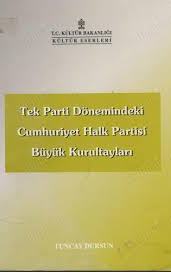 Tek%20Parti%20Dönemindeki%20Cumhuriyet%20Halk%20Partisi%20Büyük%20Kurultayları