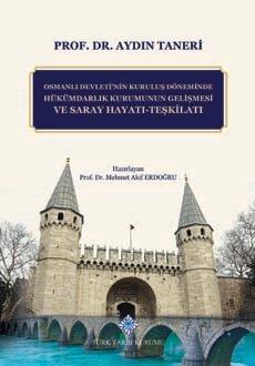 Osmanlı%20Devleti’nin%20Kuruluş%20Döneminde%20Hükümdarlık%20Kurumunun%20Gelişmesi%20ve%20Saray%20Hayatı-Teşkilatı