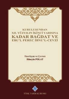 Kuruluşundan%20XII.%20Yüzyılın%20İkinci%20Yarısına%20Kadar%20Bağdat%20ve%20Ebu’l%20Ferec%20İbnu’l-Cevzi