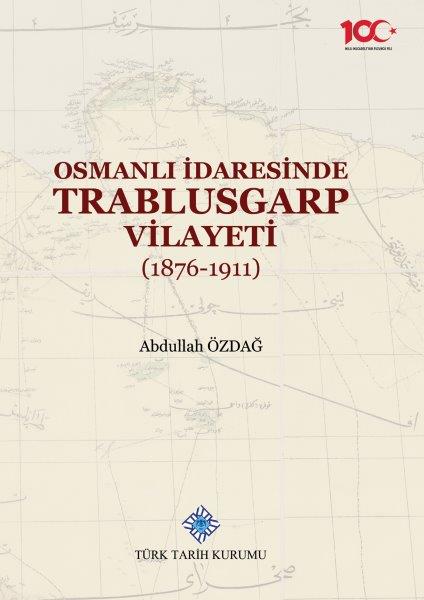 Osmanlı%20İdaresinde%20Trablusgarp%20Vilayeti%20(1876-1911)