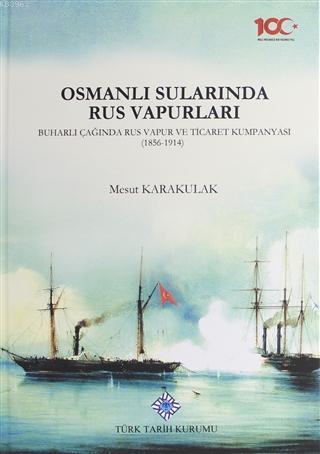 Osmanlı%20Sularında%20Rus%20Vapurları,%20Buharlı%20Çağında%20Rus%20Vapur%20ve%20Ticaret%20Kumpanyası%20(1856-1914)