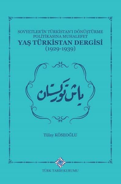 Sovyetlerin%20Türkistan’ı%20Dönüştürme%20Politikasına%20Muhalefet%20Yaş%20Türkistan%20Dergisi%20(1929-1939)