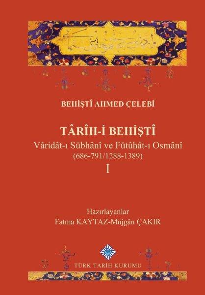 Târih-i%20Behiştî%20Vâridât-ı%20Sübhânî%20ve%20Fütûhât-ı%20Osmânî%20(686-791/1288-1389)%20I