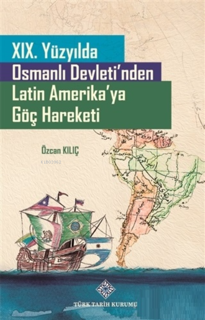 XIX.%20Yüzyılda%20Osmanlı%20Devleti’nden%20Latin%20Amerika’ya%20Göç%20Hareketi