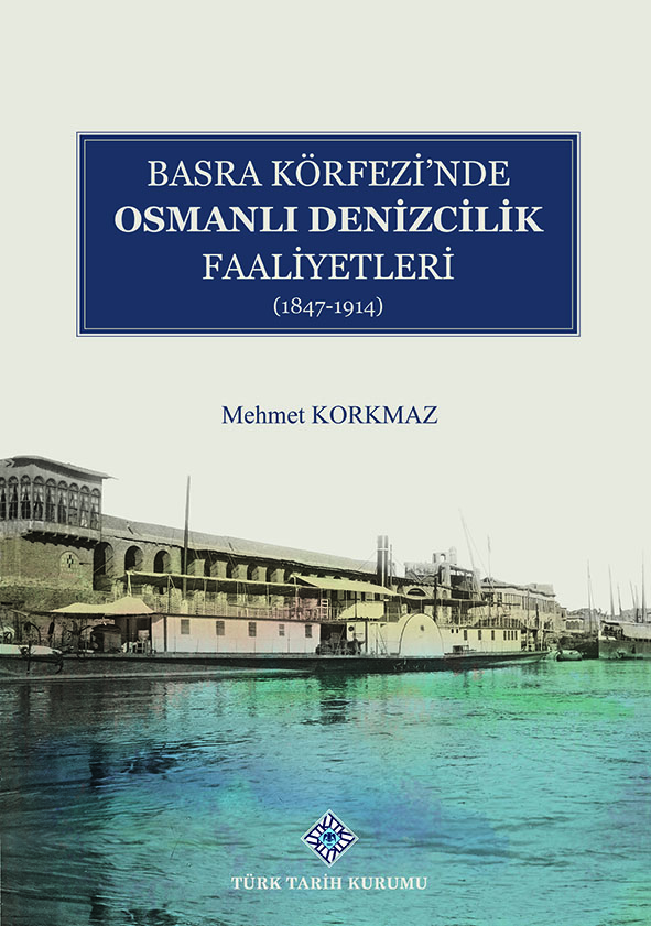 Basra%20Körfezi’nde%20Osmanlı%20Denizcilik%20Faaliyetleri%20(1847-1914)