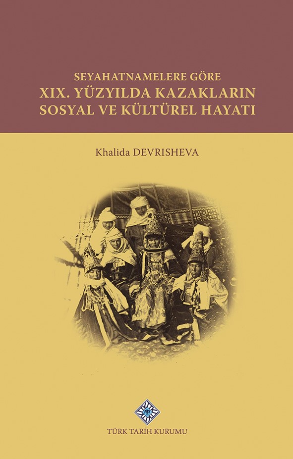 Seyahatnamelere%20Göre%20XIX.%20Yüzyılda%20Kazakların%20Sosyal%20ve%20Kültürel%20Hayatı