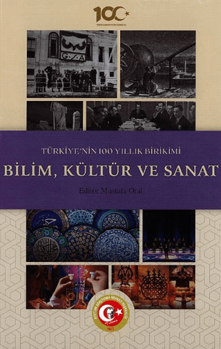 Türkiye’nin%20100%20Yıllık%20Birikimi:%20Bilim,%20Kültür%20ve%20Sanat