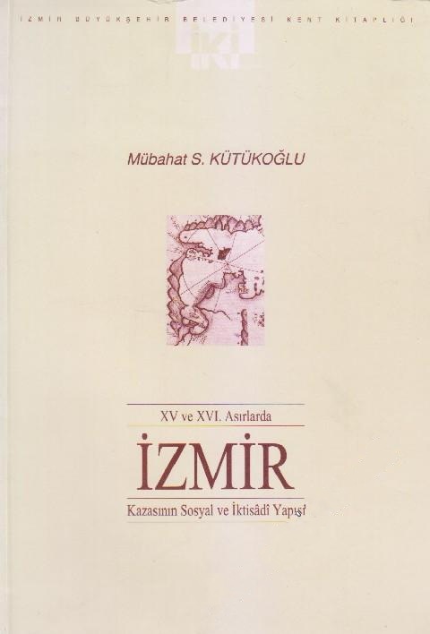 15%20ve%2016.%20Asırlarda%20İzmir%20Kazasının%20Sosyal%20ve%20İktisâdî%20Yapısı
