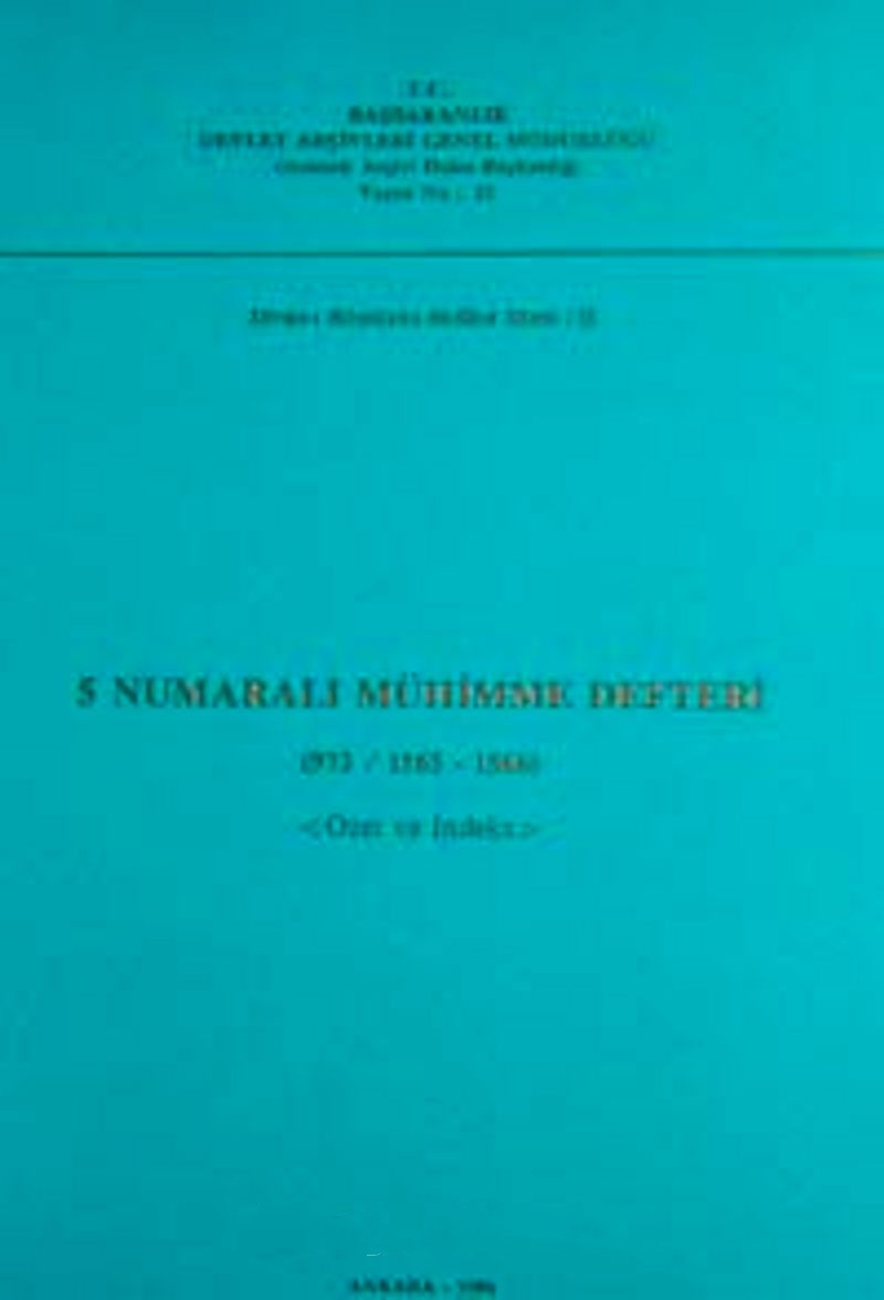 5%20Numaralı%20Mühimme%20Defteri%20(973%20/%201565%20-%201566)%20Özet%20ve%20İndeks