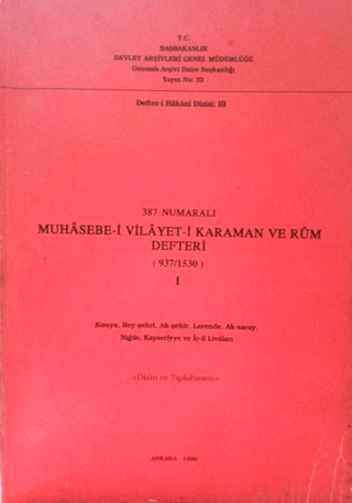 387%20Numaralı%20Muhasebe%20-%20i%20Vilayet%20-%20i%20Karaman%20ve%20Rum%20Defteri%20(%20937%20/%201530%20)%20I%20-%20Konya,%20Bey%20-%20şehri,%20Ak%20-%20şehir,%20Larende,%20Ak%20-%20saray,%20Niğde,%20Kayseriyye%20ve%20İç%20-%20il%20Livaları%20%20Dizin%20ve%20Tıpkıbasım