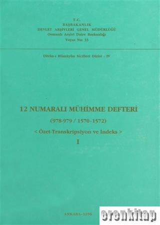 12%20Numaralı%20Mühimme%20Defteri%201%20(978-979%20/%201570-1572)%20Özet-Transkripsiyon%20ve%20İndeks