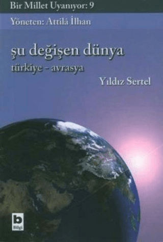 Şu%20Değişen%20Dünya%20-%20Bir%20Millet%20Uyanıyor:9%20-%20Türkiye%20-%20Avrasya