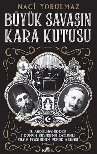 Büyük%20Savaşın%20Kara%20Kutusu%20-%202.%20Abdülhamid’den%201.%20Dünya%20Savaşı’na%20Osmanlı%20Silah%20Pazarının%20Perde%20Arkası