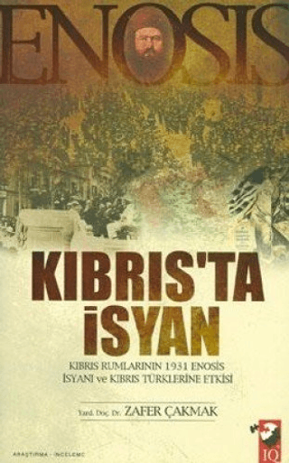 Kıbrıs’ta%20İsyan%20-%20Kıbrıs%20Rumlarının%201931%20Enosis%20İsyanı%20ve%20Kıbrıs%20Türklerine%20Etkisi