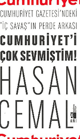 Cumhuriyet’i%20Çok%20Sevmiştim%20Cumhuriyet%20Gazetesi’ndeki%20’’İç%20Savaş’’ın%20Perde%20Arkası