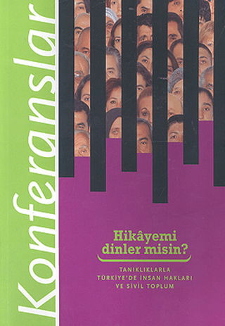 Hikayemi%20Dinler%20misin?%20Tanıklıklarla%20Türkiye’de%20İnsan%20Hakları%20ve%20Sivil%20Toplum-%20Konferanslar