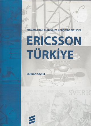 Ericsson%20Türkiye%20Osmanlı’dan%20Günümüze%20İletişimde%20Bir%20Lider