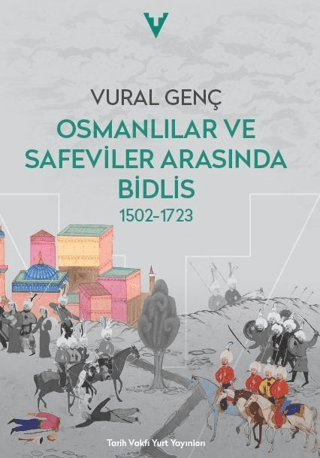 Osmanlılar%20ve%20Safeviler%20Arasında%20Bidlis%201502-1723