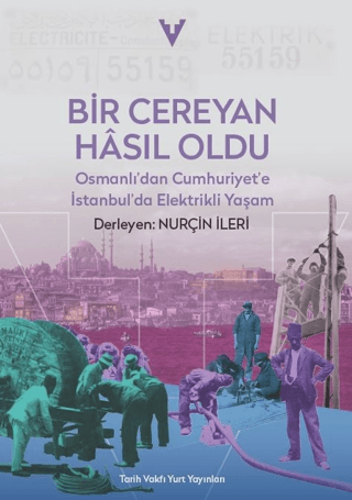 Bir%20Cereyan%20Hasıl%20Oldu%20-%20Osmanlı’dan%20Cumhuriyet’e%20İstanbul’da%20Elektrikli%20Yaşam